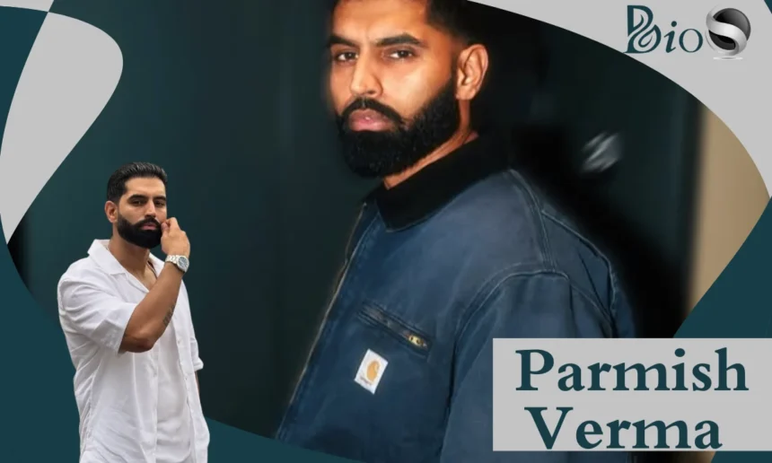 Parmish Verma Age